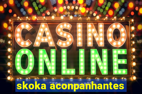 skoka aconpanhantes
